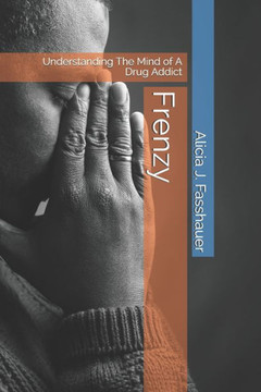 Frenzy: Understanding The Mind of A Drug Addict