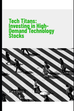Tech Titans: Investing in High-Demand Technology Stocks Tech Titans: Investing in High-Demand Technology Stocks