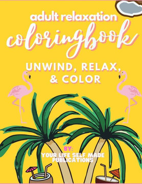 Adult Relaxation Coloring Book Unwind Relax & Color