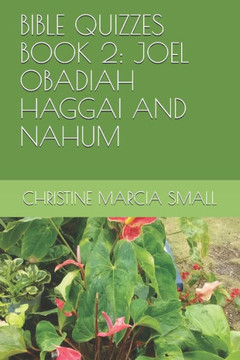 Bible Quizzes Book 2: Joel Obadiah Haggai and Nahum