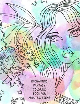 Enchanting Fantasy Coloring Book: Fairies, Dragons, Mermaids and More Mystical Creatures for hours of relaxing coloring