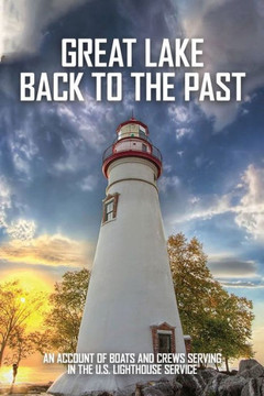 Great Lake Back To The Past: An Account Of Boats And Crews Serving In The U.S. Lighthouse Service: Lighthouse Tender Construction