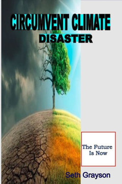 Circumvent Climate Disaster: The Future Is Now