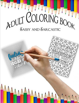 Adult Coloring Book: Sassy and Sarcastic