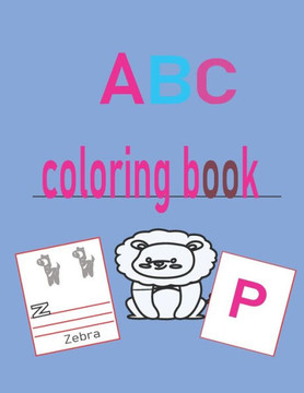 ABC coloring book: Colors, Animals: Big Activity Workbook for Toddlers and kids