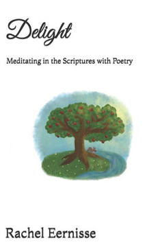 Delight: Meditating in the Scriptures with Poetry