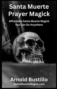 Santa Muerte Prayer Magick: Affordable Santa Muerte Magick You Can Do Anywhere