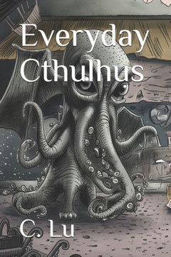 Everyday Cthulhus