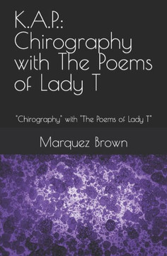 K.A.P.: Chirography with The Poems of Lady T: Chirography with The Poems of Lady T
