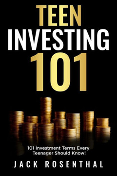 Teen Investing 101: 101 of the Most Important Financial Literacy Terms Teen Investing 101: 101 of the Most Important Financial Literacy Terms