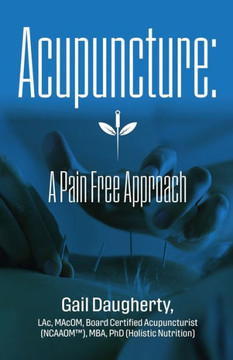 Acupuncture: A Pain Free Approach