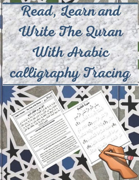 Read, Learn and Write The Quran With Arabic calligraphy Tracing: 9 Basic Easy Quranic Surahs, Great Practice Workbook 8,5 × 11 For Young Little Muslim
