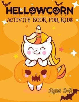 Hallowcorn Activity Book For Kids for ages 3-8: Unicorn Halloween Activity Book For Kids Coloring, Sticker, Maze, Suduko, Word Search (Unicorn Activit