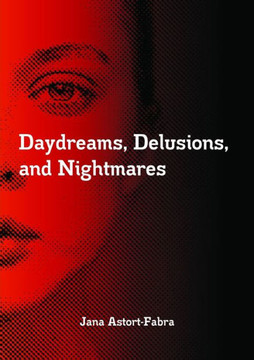 Daydreams, Delusions, And Nightmares