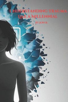 Understanding Trauma Like A Millennial