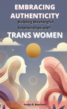 Embracing Authenticity: Building Meaningful Relationships with Tran