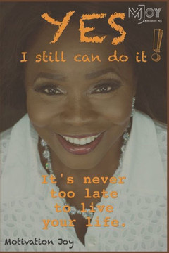 YES, I still can do it!: You're never too old to live your life!!