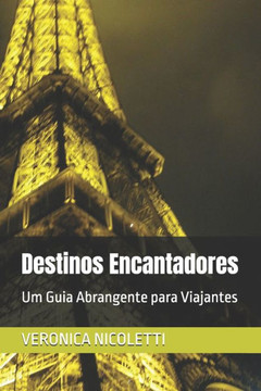 Destinos Encantadores: Um Guia Abrangente para Viajantes