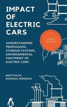 Impact of Electric Cars: Understanding propulsion, storage systems, environmental footprints of electric cars