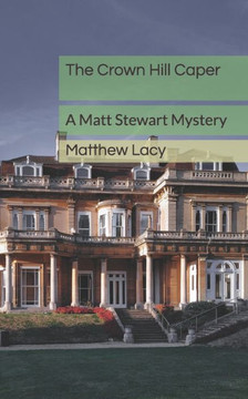 The Crown Hill Caper: A Matt Stewart Mystery