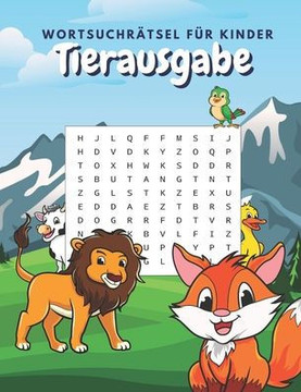 Wortsuchrätsel für Kinder Tierausgabe: Rätsel mit unterschiedlichen Schwierigkeitsgraden: Enthält Seiten Zum Ausmalen Rätsel Mit Lösung
