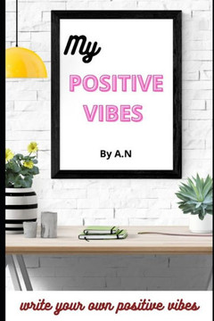 My Positive Vibes: write your own positive vibes My Positive Vibes: write your own positive vibes