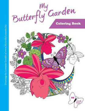 My Butterfly Garden: Adult Coloring Book My Butterfly Garden: Adult Coloring Book