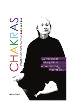 Chakras Centro de Energía Vital: cómo lograr el equilibrio entre cuerpo y alma