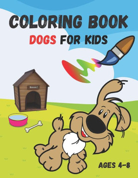 Coloring book dogs for kids: dog coloring book easy, coloring book dogs for kids ages 4-8, my dog coloring book kids 4-8, coloring book dogs, my do