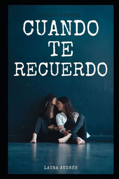 Cuando Te Recuerdo: relato romántico erótico lésbico