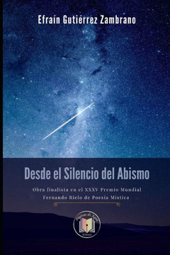 Desde el Silencio del Abismo: Obra finalista en el XXXV Premio Mundial Fernando Rielo de Poesía Mística