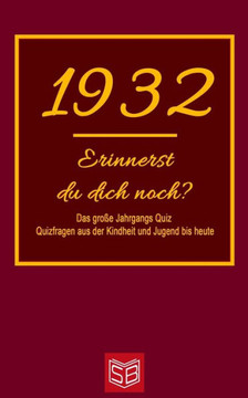 Erinnerst du dich noch? Das große Jahrgangs Quiz 1932: Quizfragen aus der Kindheit und Jugend bis heute - Abwechslungsreiches Gedächtnistraining und i