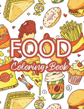 Food Coloring Book: Food Coloring And Activity Adventure Book For Children, Illustrations Of Food To Color With Trace Activities
