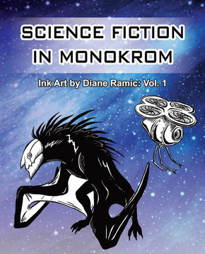 Science Fiction in Monokrom: Ink Art by Diane Ramic: Vol. 1