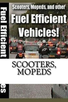Scooters, Mopeds: And Other Fuel Efficient Vehicles