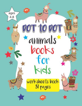 Dot to dot animals books for kids ages 4-8: Connect the dots for kids, worksheets book for kindergarten, preschool coloring books for 4-8 years, 8.5 x