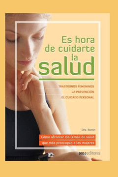Es Hora de Cuidarte La Salud: cómo afrontar los temas de salud que más preocupan a las mujeres