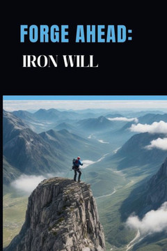 Forge Ahead: Iron Will
