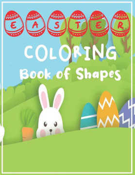 Easter Coloring Book of Shapes: Easter Egg coloring book for Kids, Best mood enhancing Easter gift for Boys and Girls