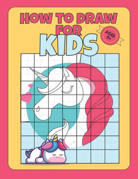 How To Draw for kids ages 6: draw unicorns with simple shapes, draw for kids 9-12 for boys, teach kids to draw book