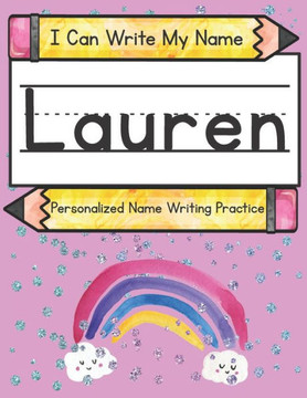I Can Write My Name: Lauren: Personalized Name Writing Practice