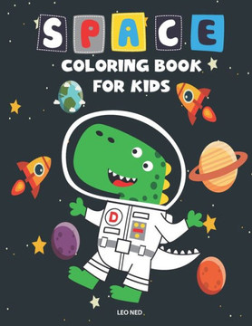 Space Coloring Book for Kids: A Fun Amazing Space Coloring Book with Rocket, Star, Planets And More