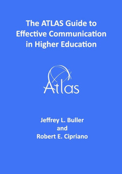 The ATLAS Guide to Effective Communication in Higher Education The ATLAS Guide to Effective Communication in Higher Education