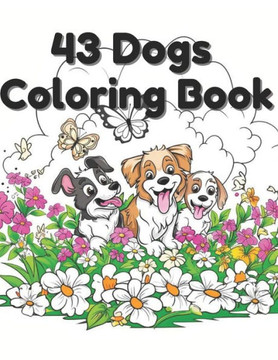 43 Dogs Coloring Book: Unleash Your Creativity with Adorable Cartoon Pups!