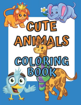 Cute Animals Coloring Book for Toddlers: Animal Coloring Book for Kids (Large Size 8.5 x 11 Inches)
