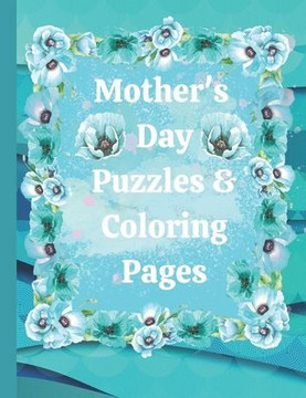 Mother's Day Puzzles & Coloring Pages: Activity Book with Word Scramble, Maze Puzzles and Coloring Pages with Mother's Day theme making a perfect gift - Large Print