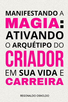 Manifestando a magia: ativando o arquétipo do Criador em sua vida e carreira