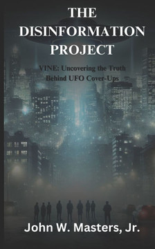 The Disinformation Project: VINE: Uncovering the Truth Behind UFO Cover-Ups