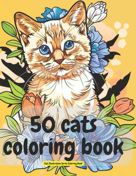 50 cats coloring book for kid 8 - 12: ""Fifty Feline Fantasies: A Coloring Journey""