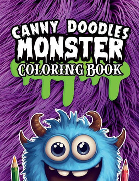 Canny Doodles Monster Coloring Book: 50 Monster Doodles To Color In, Suitable For 3+